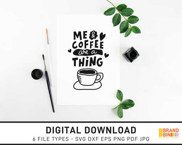 Me And Coffee Are A Thing - SVG Digital Download