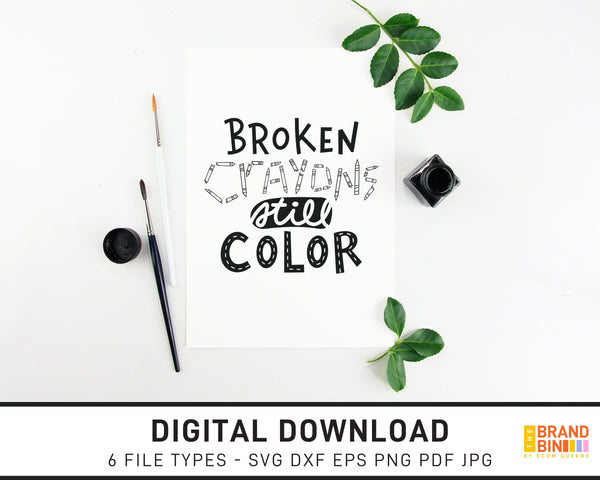 Broken Crayons Still Color - SVG Digital Download