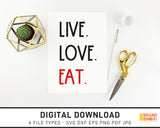 Live Love Eat - SVG Digital Download
