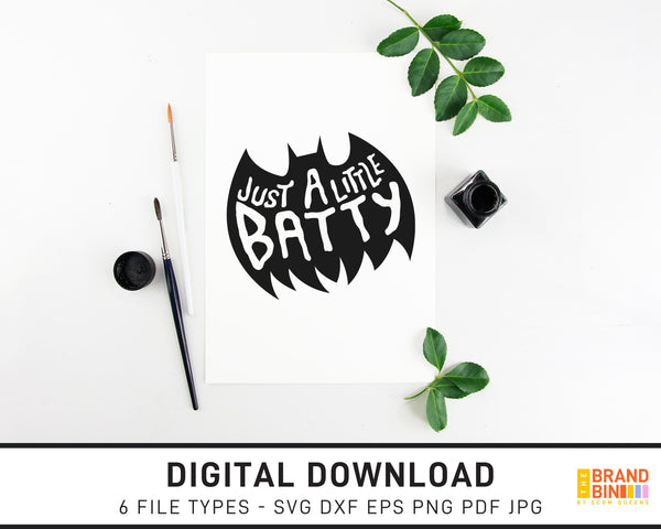 Just A Little Batty - SVG Digital Download
