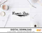 Mama's Bae Before Anyone Else - SVG Digital Download