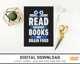 Read Because Books Are Brain Food - SVG Digital Download