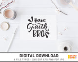 Have Faith Bro - SVG Digital Download