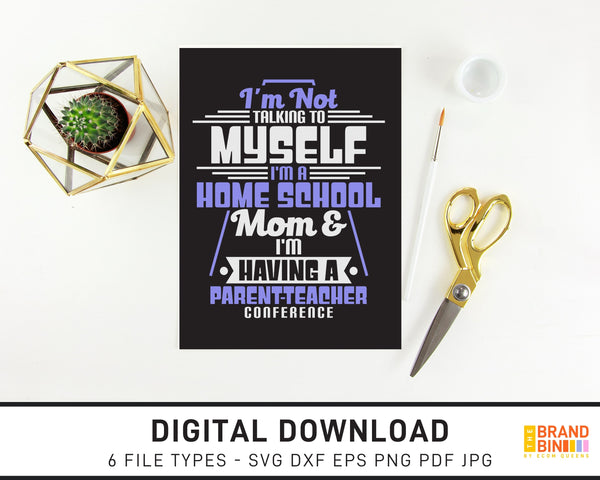 I'm A Home School Mom Having A PTA Conference - SVG Digital Download