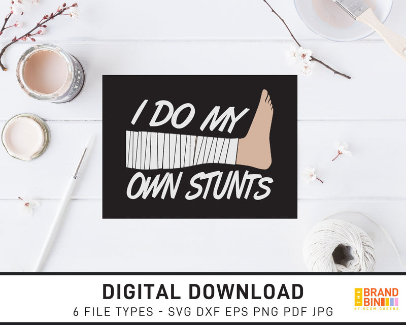 I Do My Own Stunts - SVG Digital Download