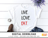Live Love Eat - SVG Digital Download