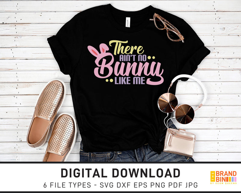 There Ain't No Bunny Like Me - SVG Digital Download
