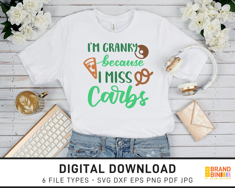 I'm Cranky Because I Miss Carbs - SVG Digital Download