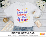 Sorry I Can't Hear You Over All This Freedom - SVG Digital Download