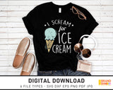 I Scream For Ice Cream - SVG Digital Download