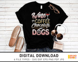 Wine Coffee Chocolate And Dogs - SVG Digital Download