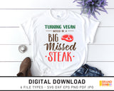 Turning Vegan Would Be A Big Missed Steak - SVG Digital Download