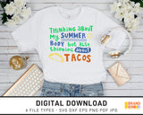 Thinking About My Summer Body And Tacos - SVG Digital Download
